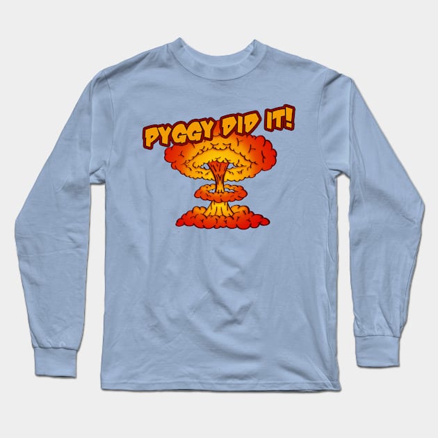 Pyggy did it! Long Sleeve T-Shirt by Heaser